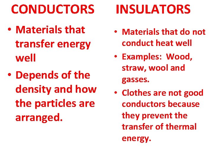 CONDUCTORS • Materials that transfer energy well • Depends of the density and how