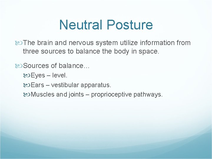 Neutral Posture The brain and nervous system utilize information from three sources to balance