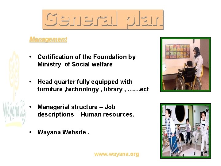 Management • Certification of the Foundation by Ministry of Social welfare • Head quarter