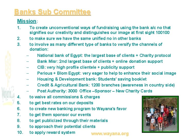 Banks Sub Committee Mission: 1. To create unconventional ways of fundraising using the bank