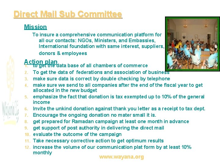 Direct Mail Sub Committee Mission To insure a comprehensive communication platform for all our