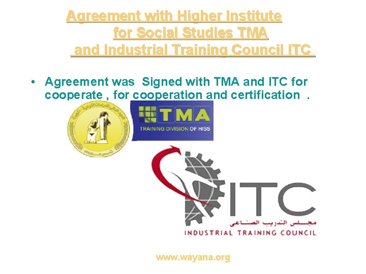 Agreement with Higher Institute for Social Studies TMA and Industrial Training Council ITC •