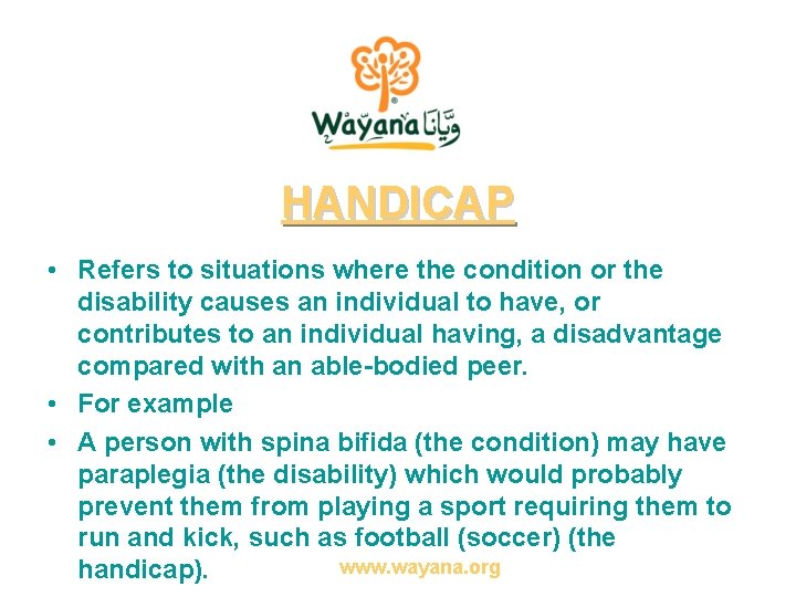 HANDICAP • Refers to situations where the condition or the disability causes an individual