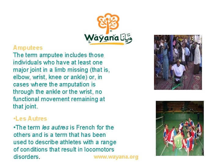 Amputees The term amputee includes those individuals who have at least one major joint