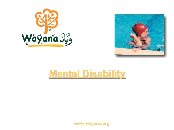 Mental Disability www. wayana. org 