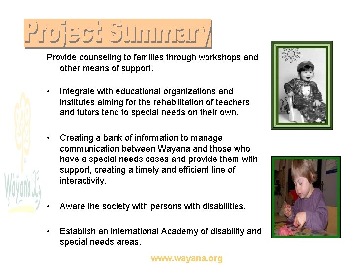 Provide counseling to families through workshops and other means of support. • Integrate with