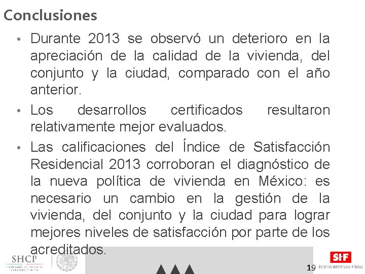 Conclusiones Durante 2013 se observó un deterioro en la apreciación de la calidad de