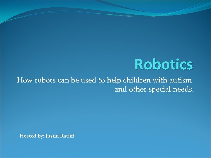 Robotics How robots can be used to help children with autism and other special