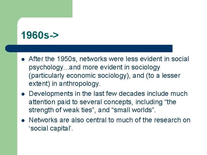 1960 s-> l l l After the 1950 s, networks were less evident in
