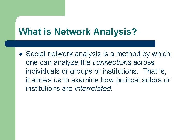 What is Network Analysis? l Social network analysis is a method by which one