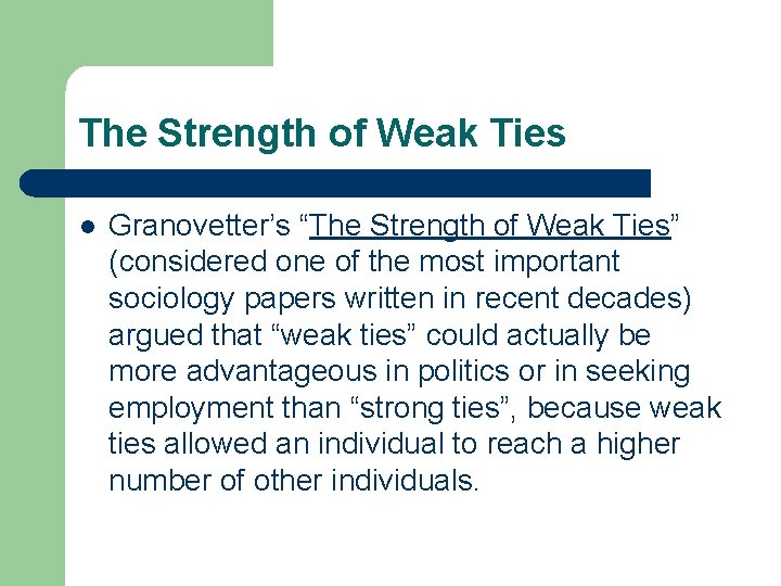 The Strength of Weak Ties l Granovetter’s “The Strength of Weak Ties” (considered one