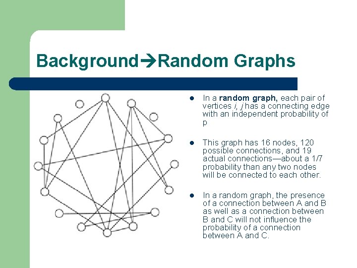 Background Random Graphs l In a random graph, each pair of vertices i, j
