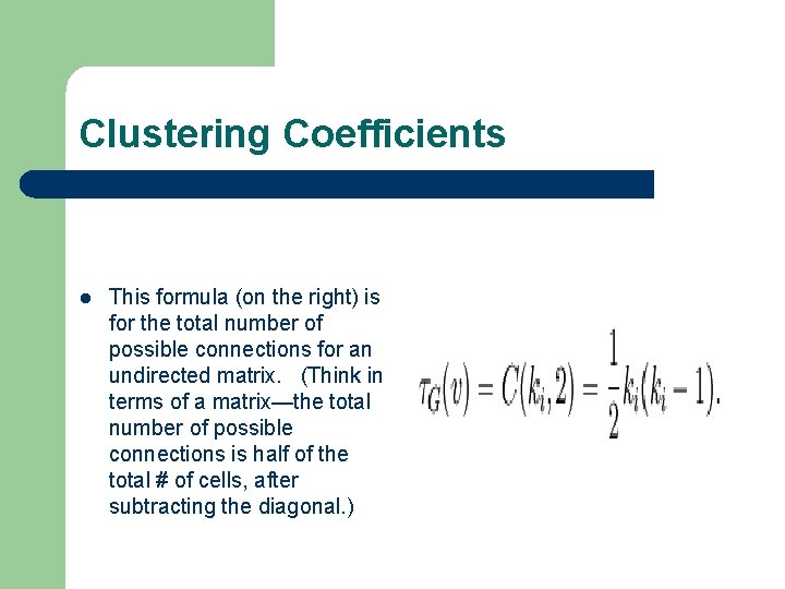 Clustering Coefficients l This formula (on the right) is for the total number of