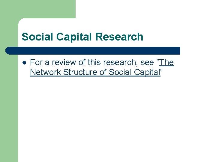 Social Capital Research l For a review of this research, see “The Network Structure