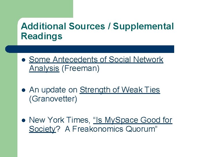 Additional Sources / Supplemental Readings l Some Antecedents of Social Network Analysis (Freeman) l