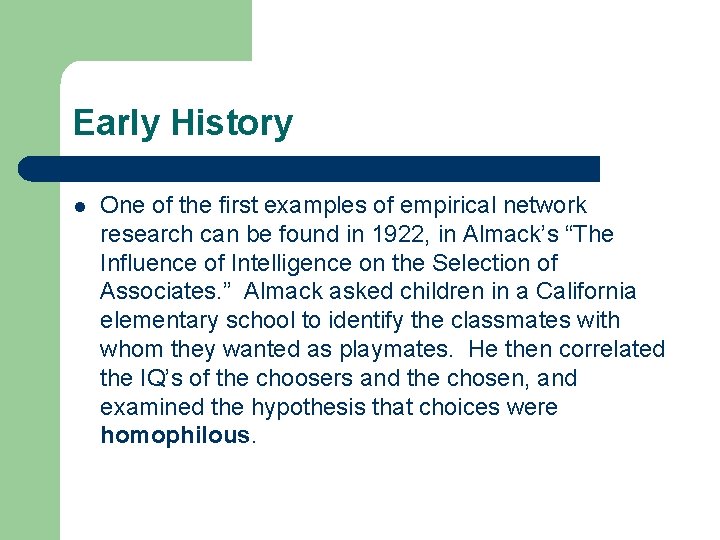 Early History l One of the first examples of empirical network research can be