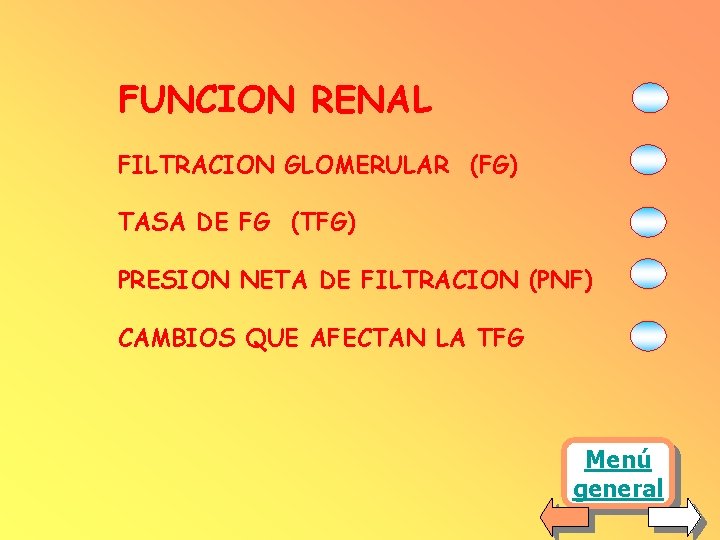 FUNCION RENAL FILTRACION GLOMERULAR (FG) TASA DE FG (TFG) PRESION NETA DE FILTRACION (PNF)