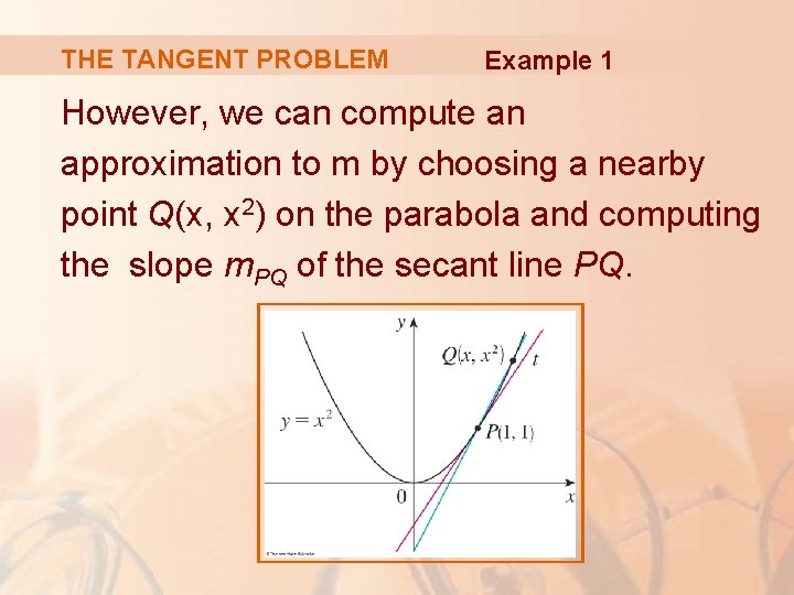 THE TANGENT PROBLEM Example 1 However, we can compute an approximation to m by