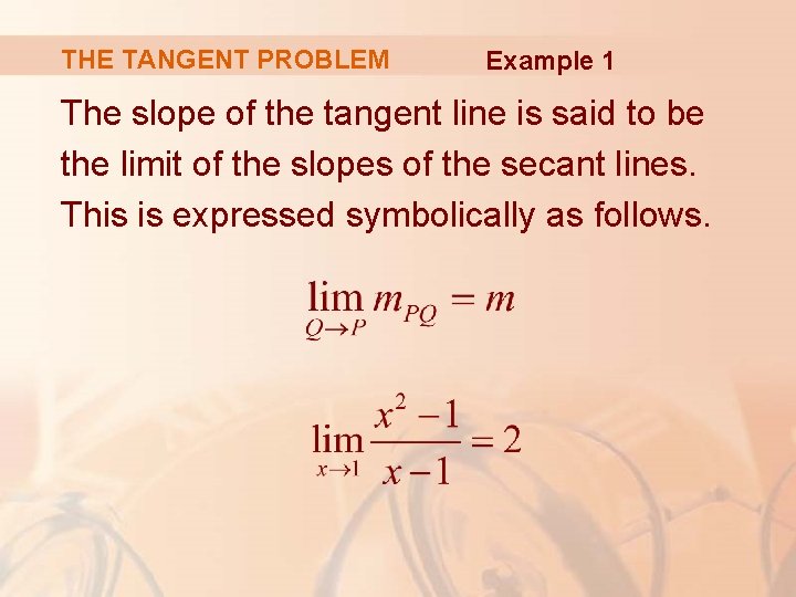 THE TANGENT PROBLEM Example 1 The slope of the tangent line is said to