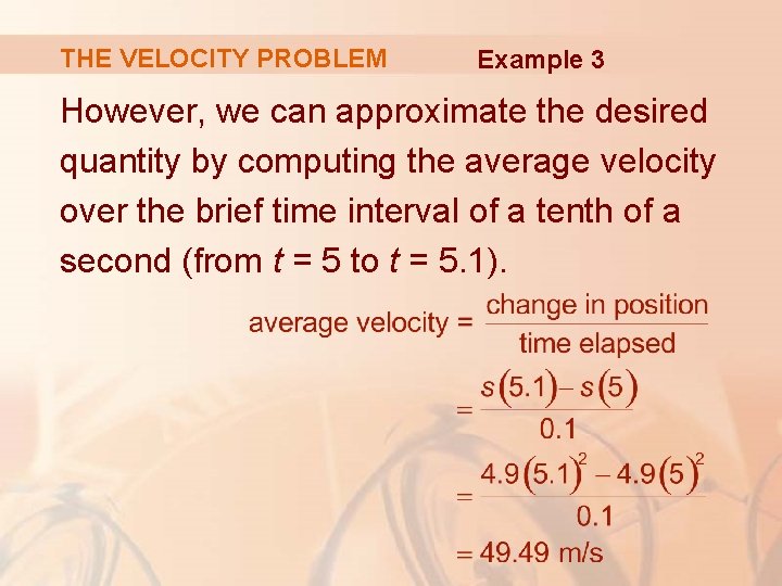 THE VELOCITY PROBLEM Example 3 However, we can approximate the desired quantity by computing
