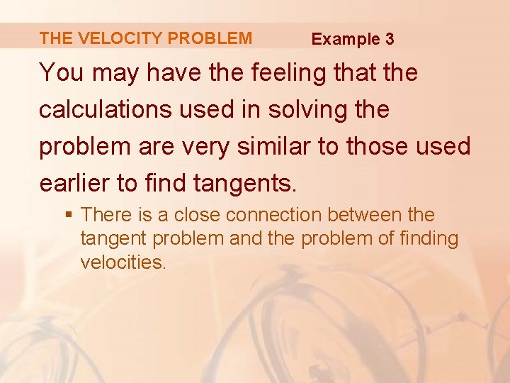 THE VELOCITY PROBLEM Example 3 You may have the feeling that the calculations used