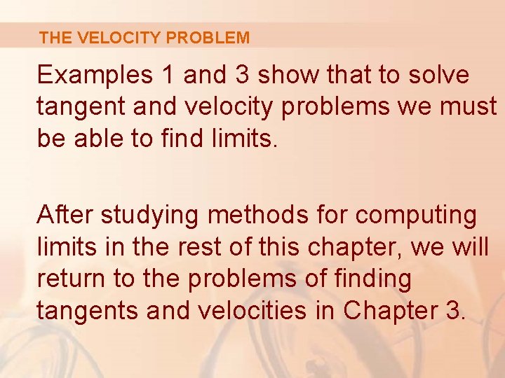 THE VELOCITY PROBLEM Examples 1 and 3 show that to solve tangent and velocity
