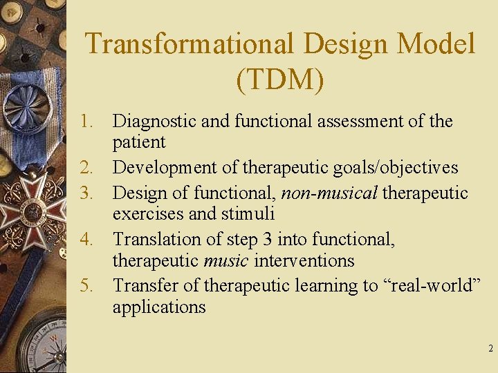 Transformational Design Model (TDM) 1. Diagnostic and functional assessment of the patient 2. Development