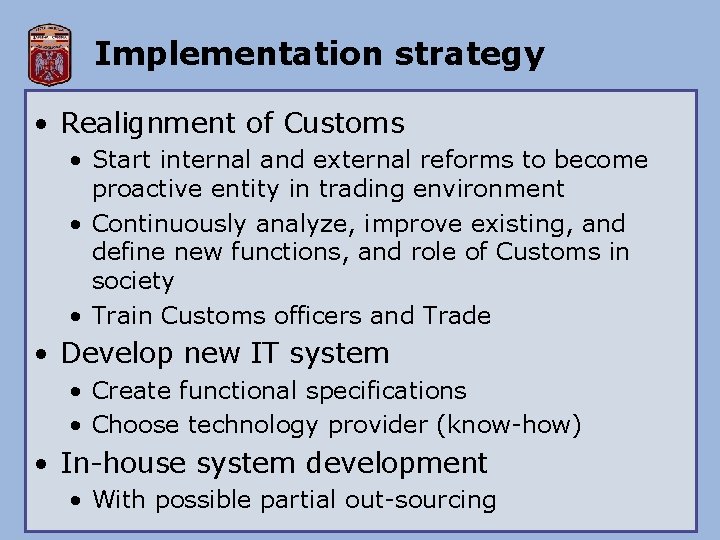 Implementation strategy • Realignment of Customs • Start internal and external reforms to become