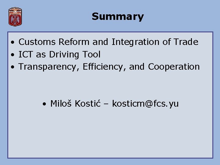 Summary • Customs Reform and Integration of Trade • ICT as Driving Tool •