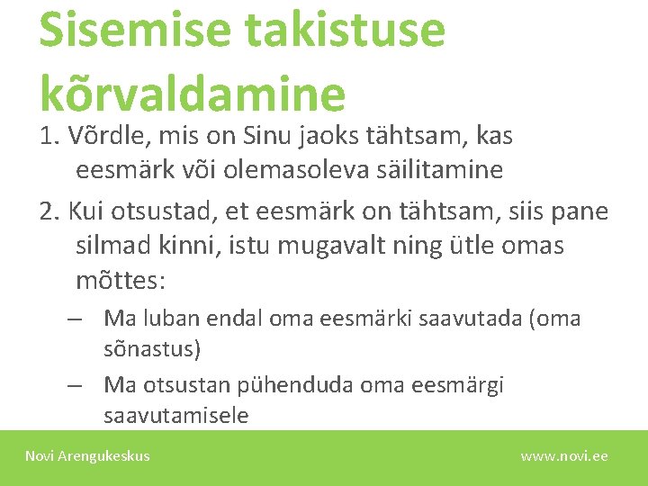 Sisemise takistuse kõrvaldamine 1. Võrdle, mis on Sinu jaoks tähtsam, kas eesmärk või olemasoleva