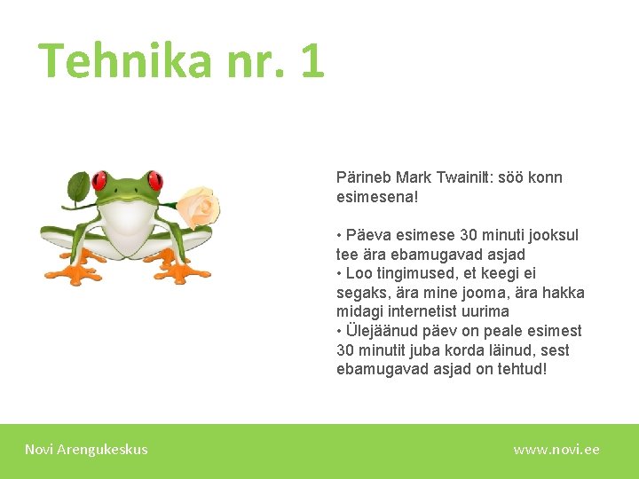 Tehnika nr. 1 Pärineb Mark Twainilt: söö konn esimesena! • Päeva esimese 30 minuti