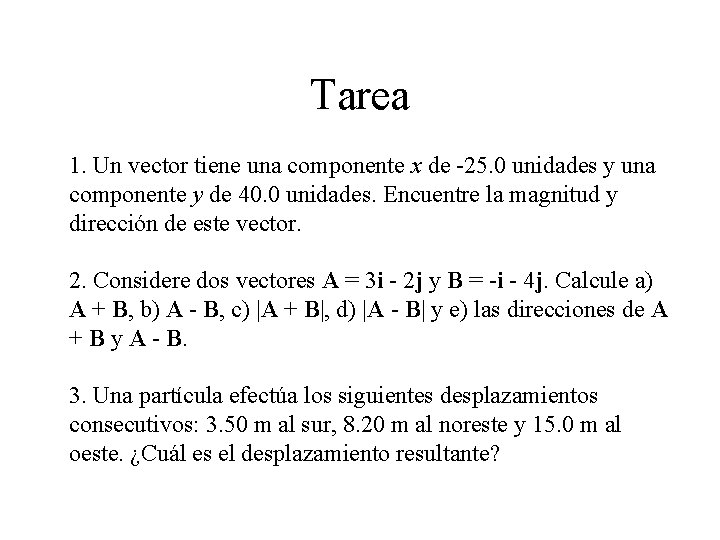 Tarea 1. Un vector tiene una componente x de -25. 0 unidades y una Tarea 1. Un vector tiene una componente x de -25. 0 unidades y una