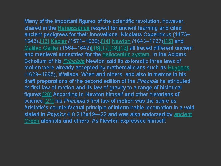 Many of the important figures of the scientific revolution, however, shared in the Renaissance