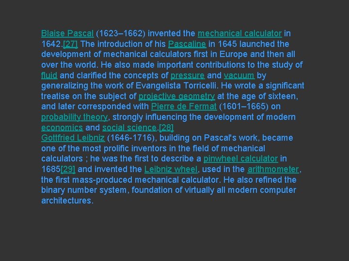 Blaise Pascal (1623– 1662) invented the mechanical calculator in 1642. [27] The introduction of