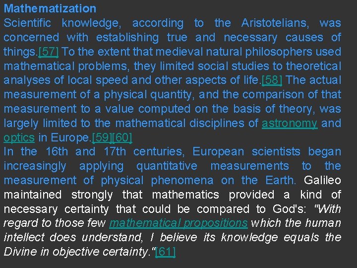 Mathematization Scientific knowledge, according to the Aristotelians, was concerned with establishing true and necessary