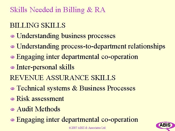 Skills Needed in Billing & RA BILLING SKILLS N Understanding business processes N Understanding