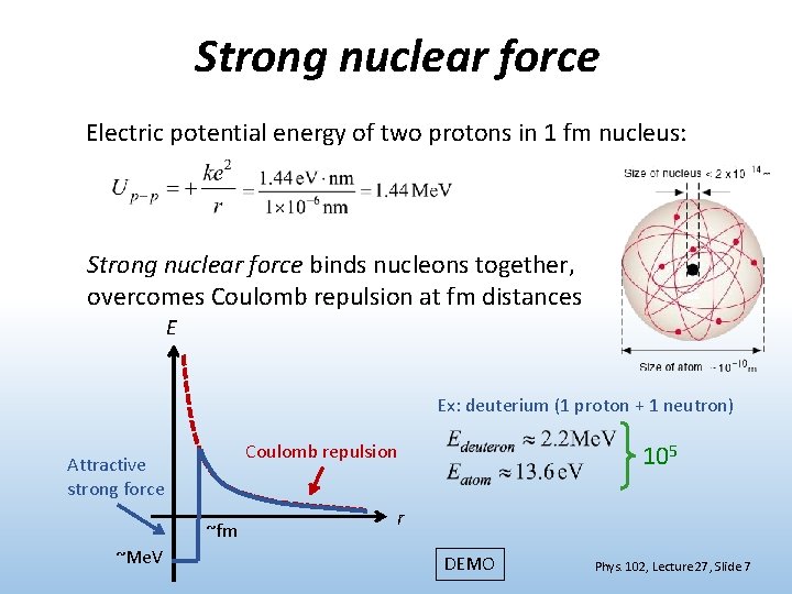 Strong nuclear force Electric potential energy of two protons in 1 fm nucleus: Strong