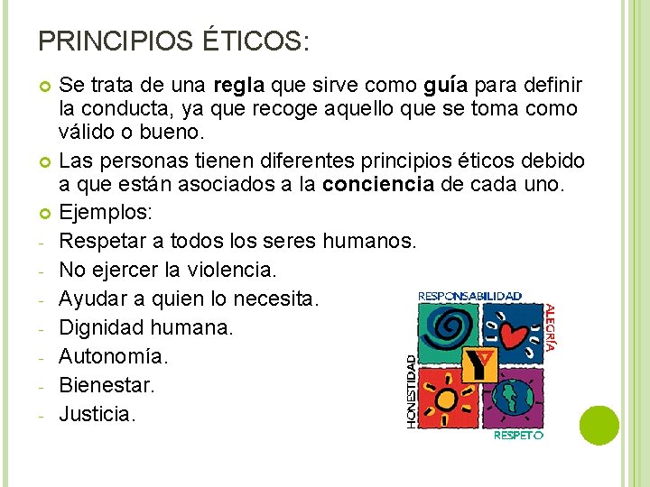 PRINCIPIOS ÉTICOS: Se trata de una regla que sirve como guía para definir la
