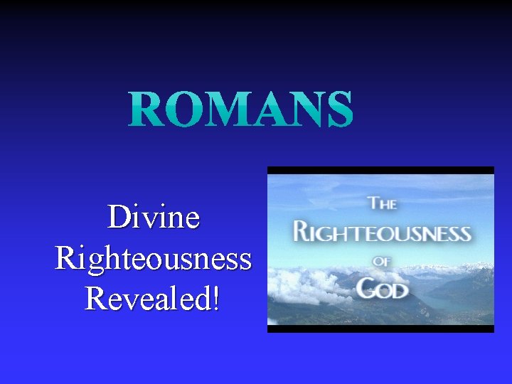 Divine Righteousness Revealed! 