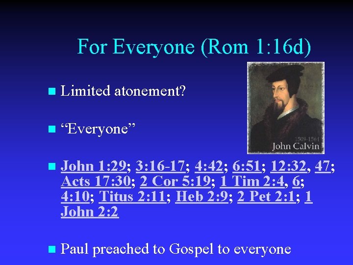 For Everyone (Rom 1: 16 d) n Limited atonement? n “Everyone” n John 1: