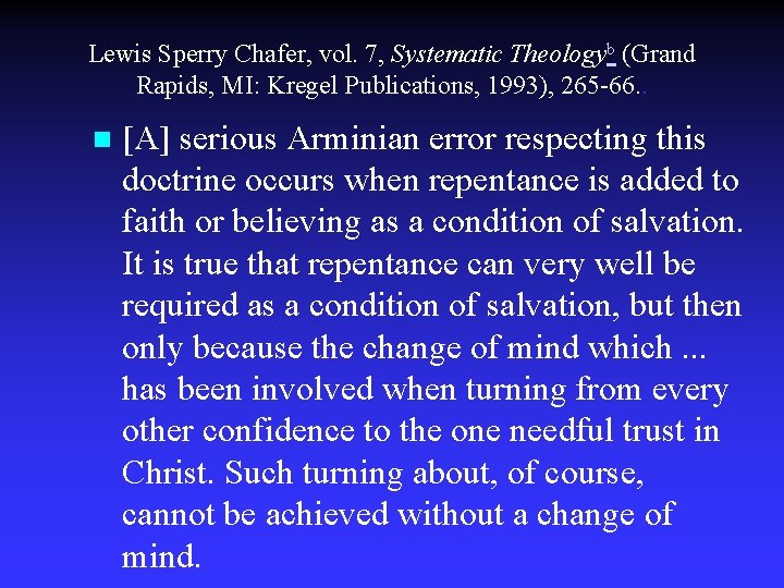 Lewis Sperry Chafer, vol. 7, Systematic Theologyb (Grand Rapids, MI: Kregel Publications, 1993), 265