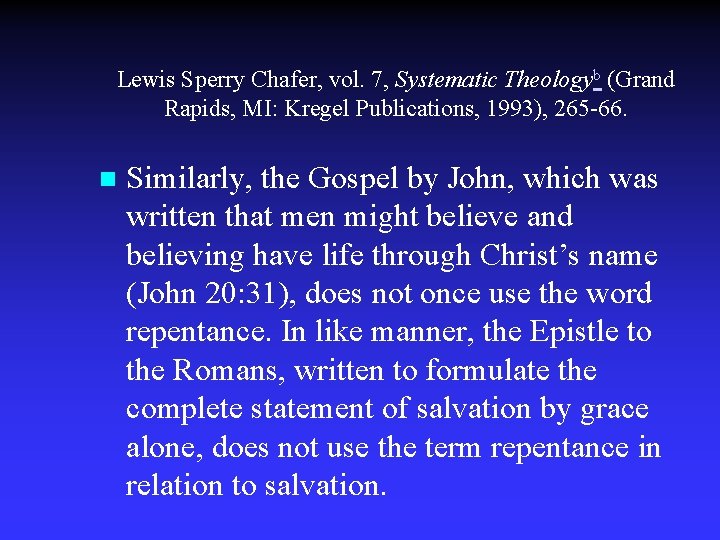 Lewis Sperry Chafer, vol. 7, Systematic Theologyb (Grand Rapids, MI: Kregel Publications, 1993), 265