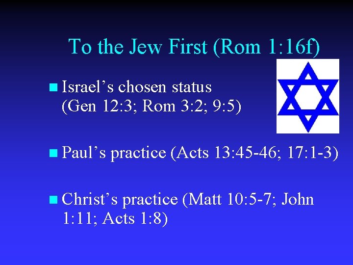 To the Jew First (Rom 1: 16 f) n Israel’s chosen status (Gen 12: