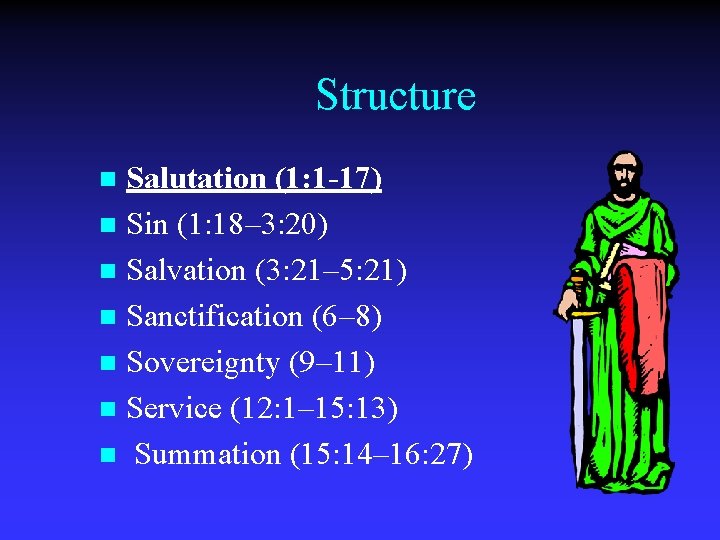 Structure Salutation (1: 1 -17) n Sin (1: 18– 3: 20) n Salvation (3: