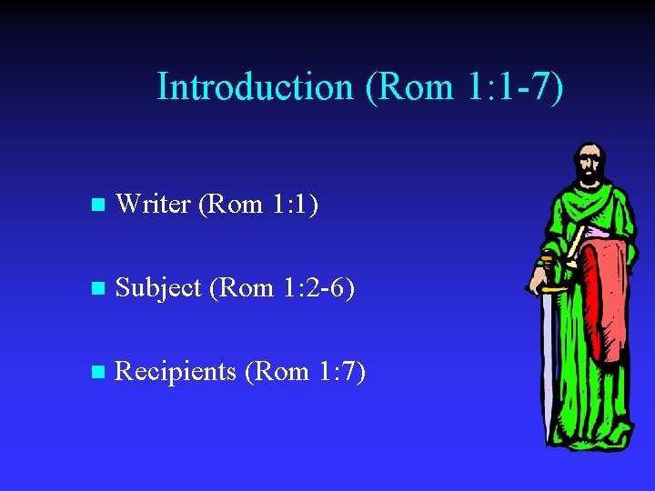 Introduction (Rom 1: 1 -7) n Writer (Rom 1: 1) n Subject (Rom 1: