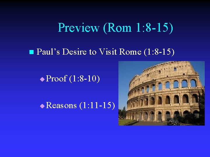Preview (Rom 1: 8 -15) n Paul’s Desire to Visit Rome (1: 8 -15)