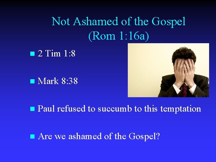 Not Ashamed of the Gospel (Rom 1: 16 a) n 2 Tim 1: 8