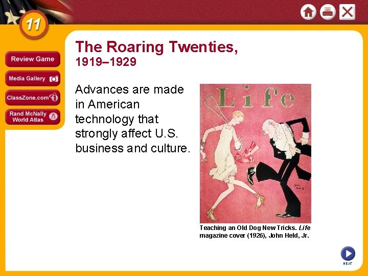 The Roaring Twenties, 1919– 1929 Advances are made in American technology that strongly affect