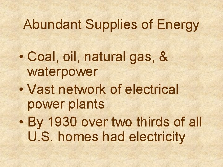 Abundant Supplies of Energy • Coal, oil, natural gas, & waterpower • Vast network