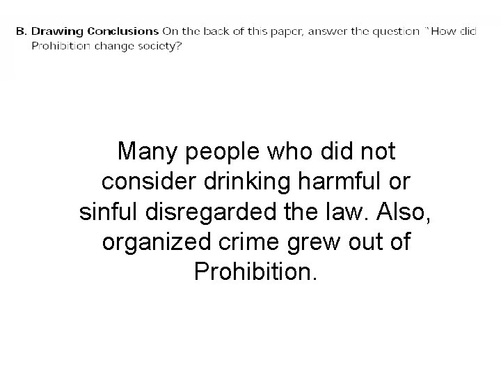 Many people who did not consider drinking harmful or sinful disregarded the law. Also,